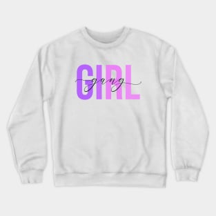 Girl Gang Crewneck Sweatshirt